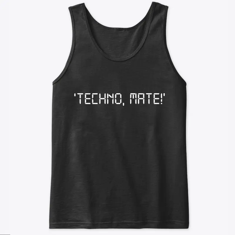 Techno, Mate!