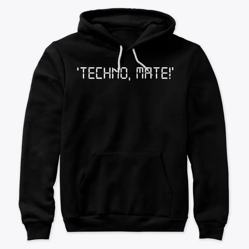 Techno, Mate!