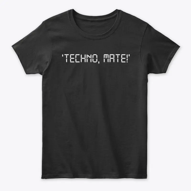 Techno, Mate!