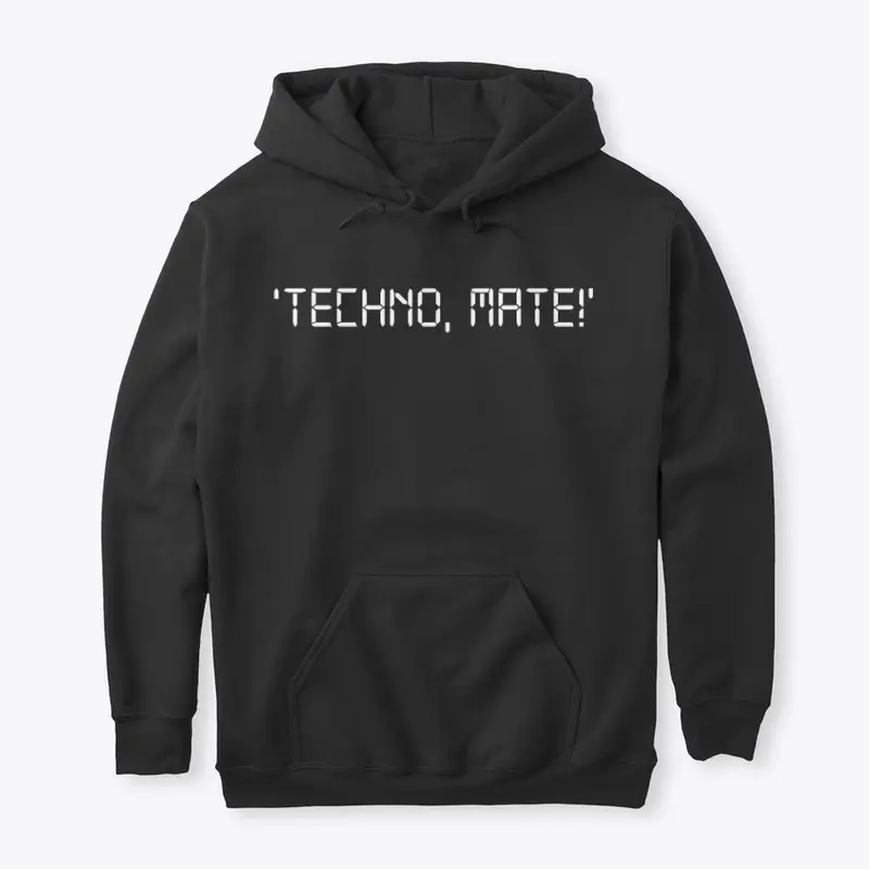 Techno, Mate!