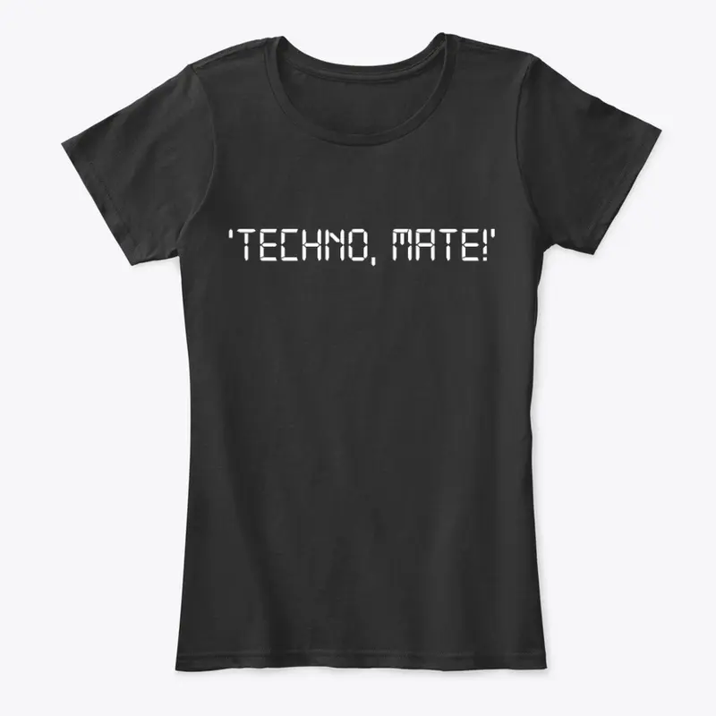 Techno, Mate!