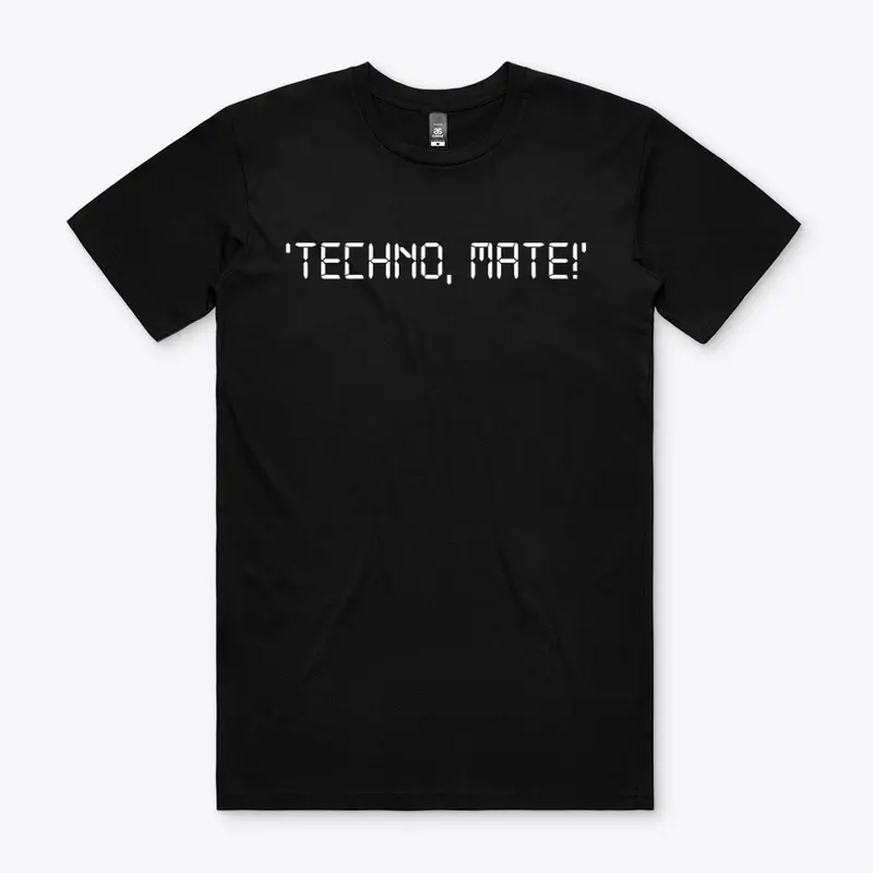 Techno, Mate!