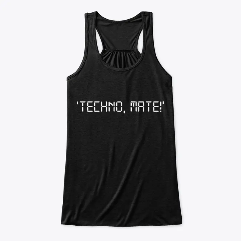 Techno, Mate!